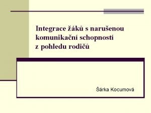 Integrace k s naruenou komunikan schopnost z pohledu