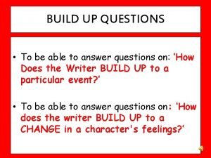 Build up questions and give answers