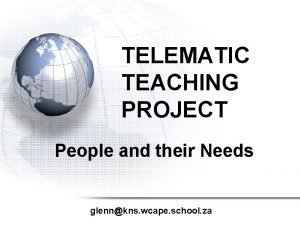 TELEMATIC TEACHING PROJECT People and their Needs glennkns