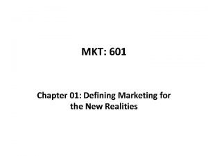 MKT 601 Chapter 01 Defining Marketing for the
