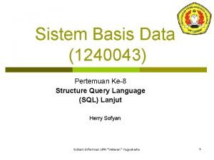 Sistem Basis Data 1240043 Pertemuan Ke8 Structure Query