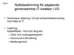 Nyttobeskrivning fr pgende gemensamma ITinsatser i VG Gemensam