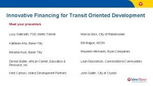 Innovative Financing for Transit Oriented Development Meet your