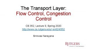 The Transport Layer Flow Control Congestion Control CS