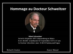 Hommage au Docteur Schweitzer Albert Schweitzer Est n