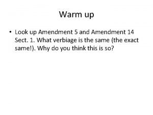 Warm up Look up Amendment 5 and Amendment