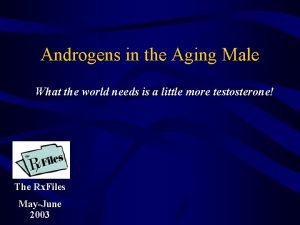 Androgens in the Aging Male What the world