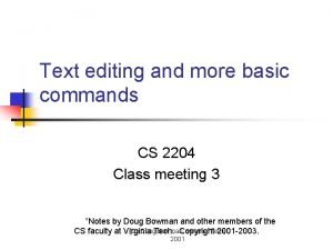 Text editing and more basic commands CS 2204