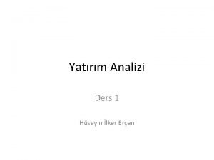 Yatrm Analizi Ders 1 Hseyin lker Eren Yatrmlar