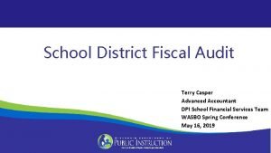 School District Fiscal Audit Terry Casper Advanced Accountant