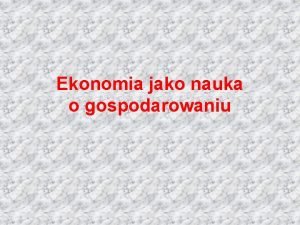 Nauka o gospodarowaniu Nauka o gospodarowaniu