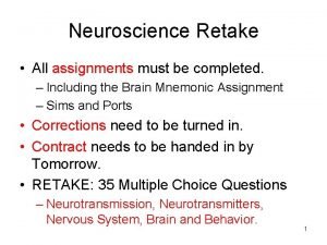 Neuroscience Retake All assignments must be completed Including