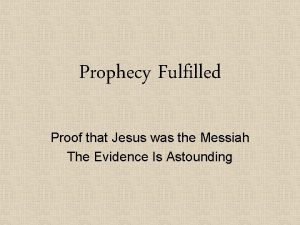 Prophecy Fulfilled Proof that Jesus was the Messiah