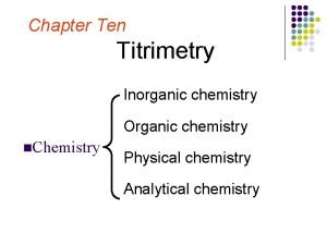 Chapter Ten Titrimetry Inorganic chemistry Organic chemistry n
