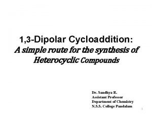 1 3 Dipolar Cycloaddition A simple route for