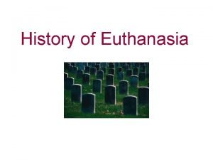 History of Euthanasia The Hippocratic Oath I will