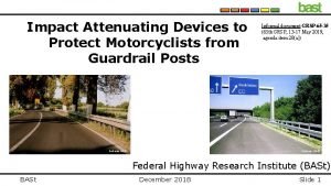 Impact Attenuating Devices to Protect Motorcyclists from Guardrail