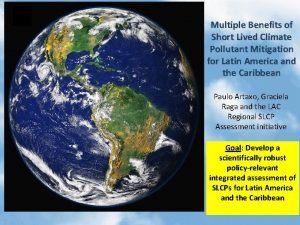 Multiple Benefits of Short Lived Climate Pollutant Mitigation