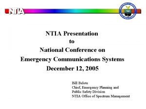 NTIA Presentation to National Conference on Emergency Communications