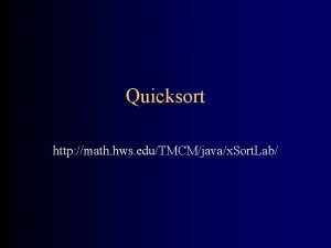 Quicksort http math hws eduTMCMjavax Sort Lab Quicksort