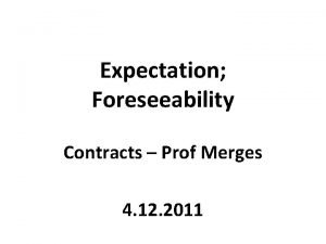 Expectation Foreseeability Contracts Prof Merges 4 12 2011