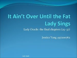 It Aint Over Until the Fat Lady Sings