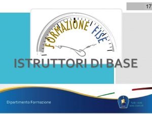 17 ISTRUTTORI DI BASE Dipartimento Formazione Tutti i