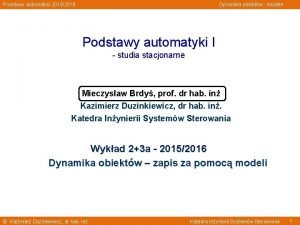 Podstawy automatyki 20152016 Dynamika obiektw modele Podstawy automatyki