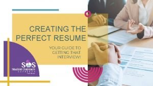 CREATING THE PERFECT RESUME YOUR GUIDE TO GETTING