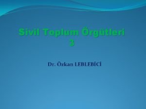 Sivil Toplum rgtleri 3 Dr zkan LEBLEBC Sivil