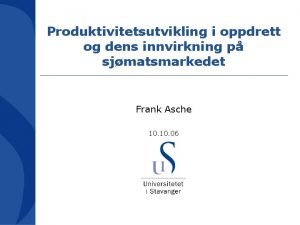 Produktivitetsutvikling i oppdrett og dens innvirkning p sjmatsmarkedet