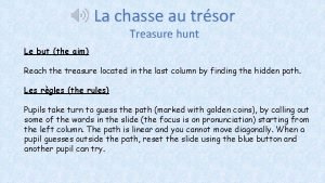 La chasse au trsor Treasure hunt Le but