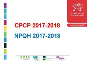 CPCP 2017 2018 NPQH 2017 2018 Cyflwyniad Rhaglen
