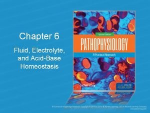 Chapter 6 Fluid Electrolyte and AcidBase Homeostasis Body