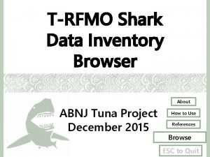 TRFMO Shark Data Inventory Browser About ABNJ Tuna