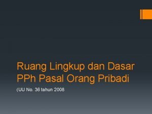 Ruang Lingkup dan Dasar PPh Pasal Orang Pribadi