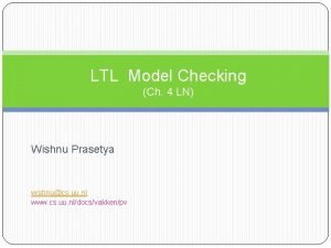 LTL Model Checking Ch 4 LN Wishnu Prasetya