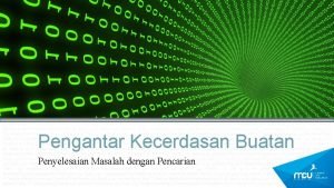 Pengantar Kecerdasan Buatan Penyelesaian Masalah dengan Pencarian 2