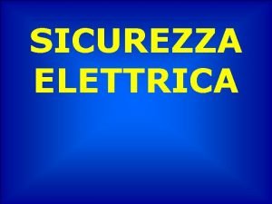 SICUREZZA ELETTRICA Categorie Sistemi elettrici Sistemi elettrici Distribuzione