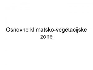 Osnovne klimatskovegetacijske zone Panonska i peripanonska klimatsko vegetacijska