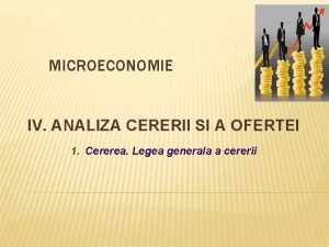 MICROECONOMIE IV ANALIZA CERERII SI A OFERTEI 1