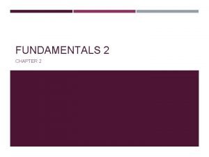 FUNDAMENTALS 2 CHAPTER 2 OPERATORS Operators are special