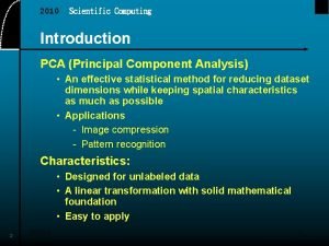 2010 Scientific Computing Introduction PCA Principal Component Analysis