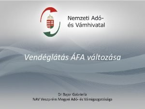 Vendglts FA vltozsa Dr Bajor Gabriella NAV Veszprm