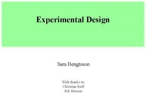 Experimental Design Sara Bengtsson With thanks to Christian