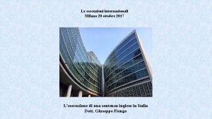 Le esecuzioni internazionali Milano 20 ottobre 2017 Lesecuzione