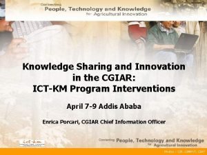 Knowledge Sharing and Innovation in the CGIAR ICTKM