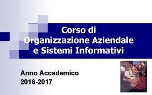 Corso di Organizzazione Aziendale e Sistemi Informativi Anno