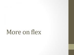 More on flex lex flex lex is a