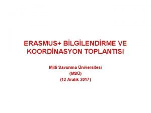 ERASMUS BLGLENDRME VE KOORDNASYON TOPLANTISI Milli Savunma niversitesi